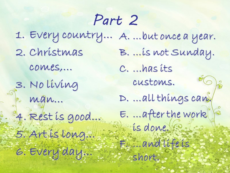 Part 2 Every country… Christmas comes,… No living man… Rest is good… Art is